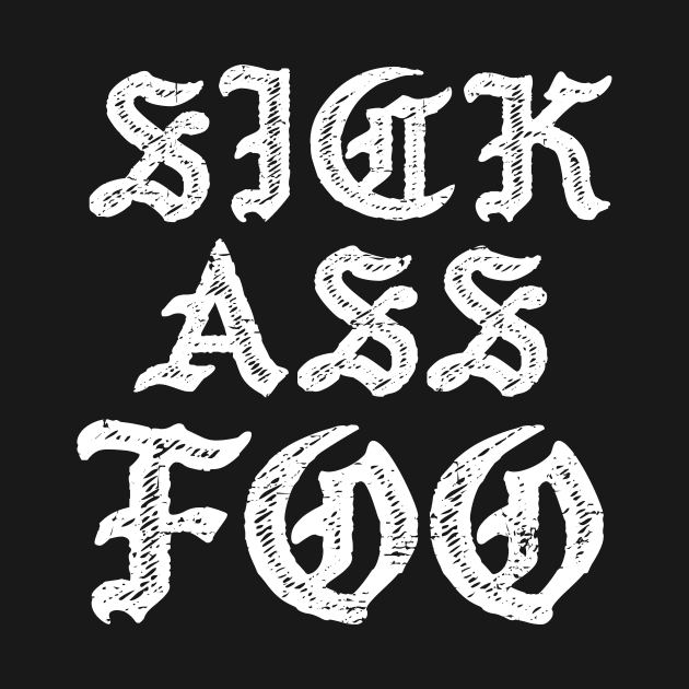 Sick Ass Foo - Old English by verde