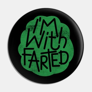 I'm With Farted Pin