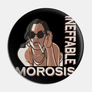 INEFFABLE MOROSIS Pin