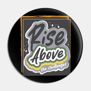 Rise Above The Challenges Pin