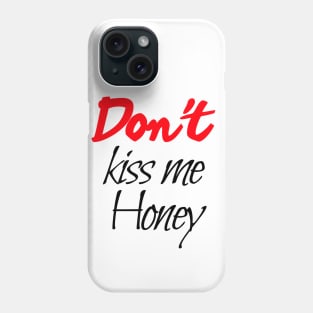 Funny musk, Dont' kiss me honey Phone Case