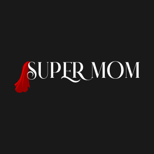 Super Mom T-Shirt