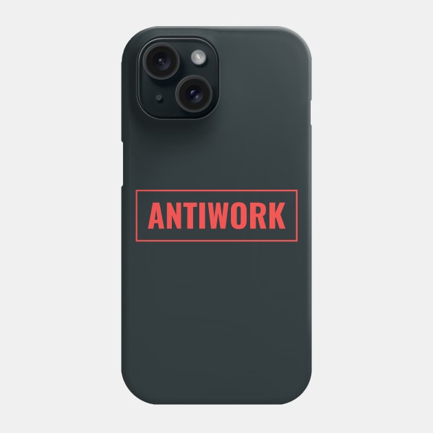 Anti Work - Support Workers Rights Phone Case by Football from the Left