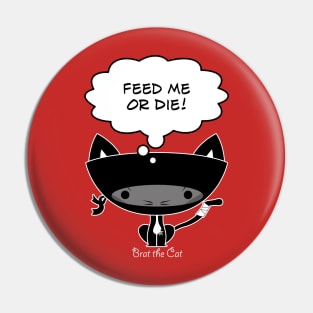 Feed Me or Die! Pin