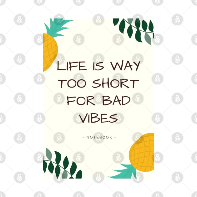 Life is too Short for bad Vibes by stokedstore