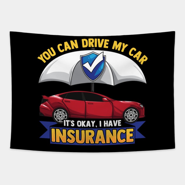 Funny You Can Drive My Car It's Okay I Have Insurance Tee Tapestry by Proficient Tees