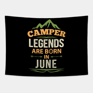 Camper Legends Are Born In June Camping Quote Tapestry