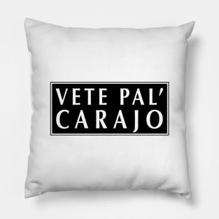 Vete Pal Carajo Pillow