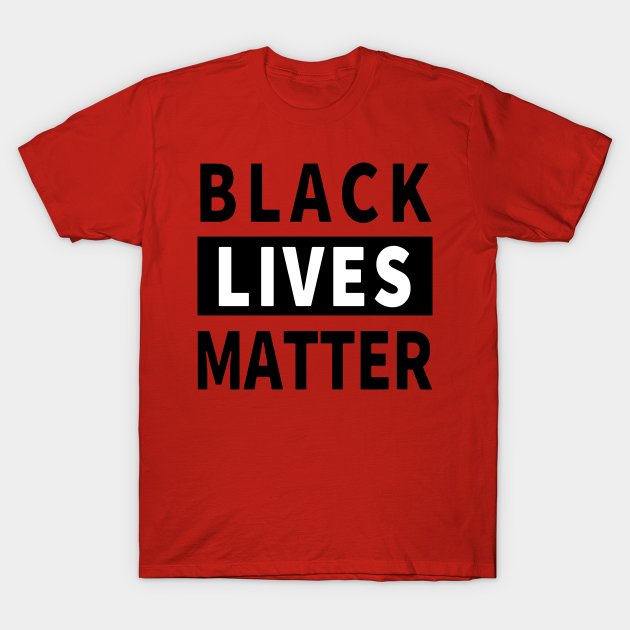 Discover Black Lives Matter Protest - Black Lives Matter - T-Shirt