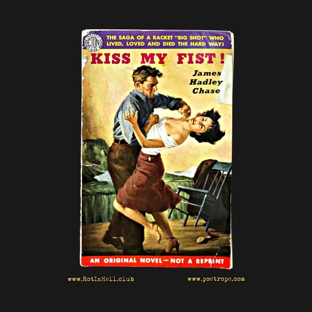 KISS MY FIST by James Hadley Chase by Rot In Hell Club