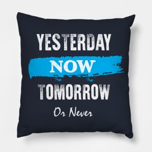 yesterday now tomorrow Pillow