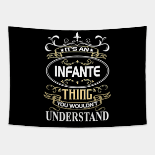 Infante Name Shirt It's An Infante Thing You Wouldn't Understand Tapestry