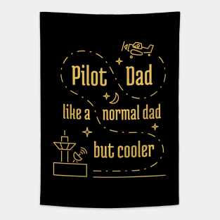 Pilot Dad Like a Normal Dad But Cooler - 4 Tapestry