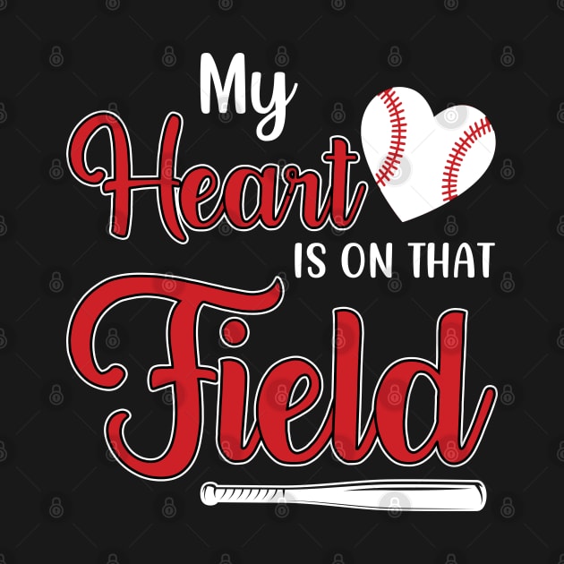 My Heart is on That Field Baseball by DragonTees