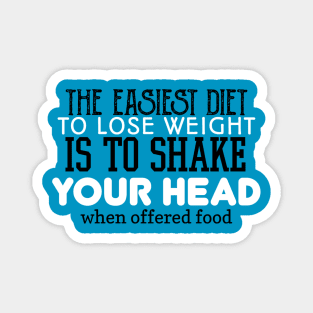 The Easiest Diet To Lose Weight Is To Shake Your Head when offered food Magnet