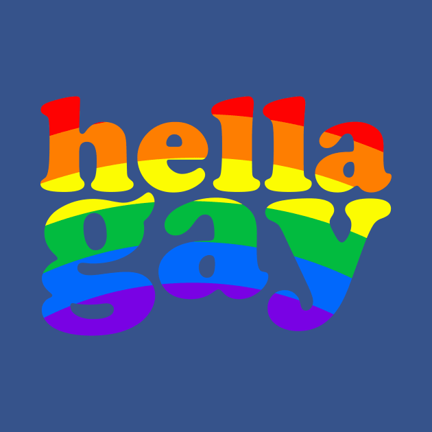 hella gay by christinamedeirosdesigns