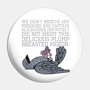 Baldrick Speckled Jim the Plump Breasted Pigeon Pin