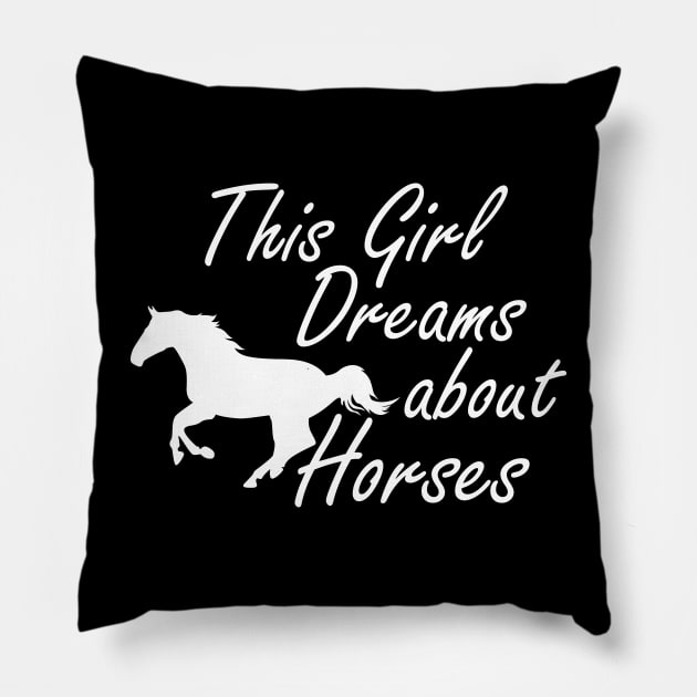 Horse Girl - This girl dreams about horses Pillow by KC Happy Shop