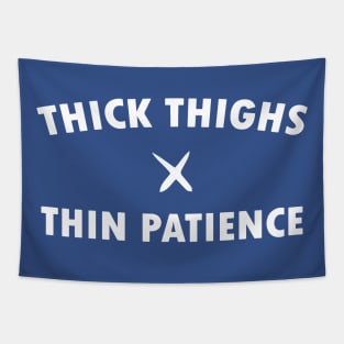 Thick Thighs Thin Patience 1 Tapestry