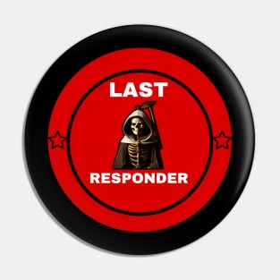 Last responder dark humor Pin