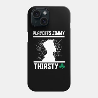 Playoffs Jimmy Buckets THIRSTY Phone Case