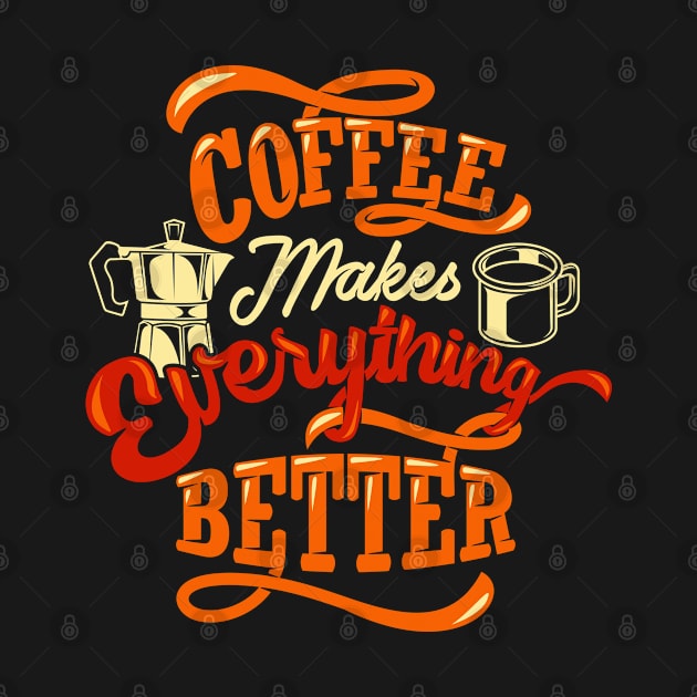 Coffee Makes Everything Better by kimmieshops