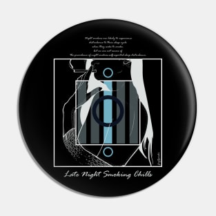 Late Night Smoking Chills version 7 Pin