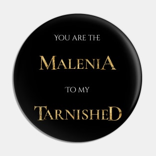 You are the Malenia to my Tarnished Elden Ring Pin