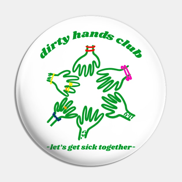 Dirty Hands Club Pin by unexaminedlife