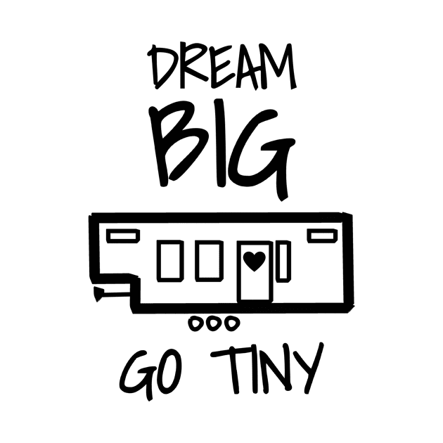 Dream Big Go Tiny by Urban_Vintage