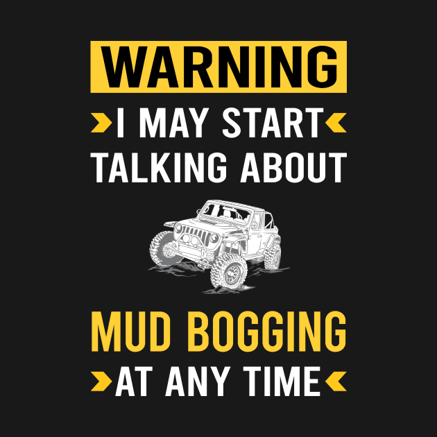 Warning Mud Bogging Mudding by Good Day