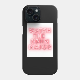 Watch the Drum Major Phone Case