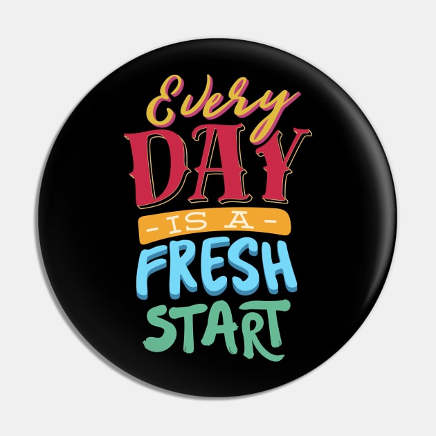 Every day is a fresh start Pin by Vilmos Varga