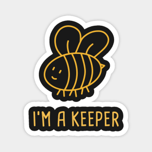 I'm A Keeper | Funny Bee Keeper Design Magnet