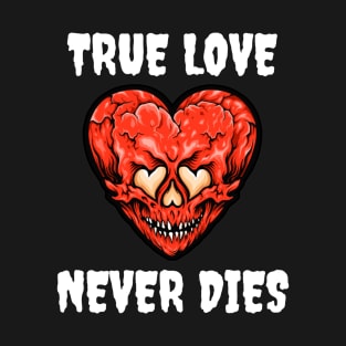 True Love Never Dies Skull Heart T-Shirt