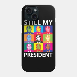 STILL MY PRESIDENT SUPPORT TRUMP PROTEST IMPEACHMENT Phone Case