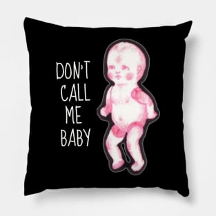 Don't Call Me Baby Pillow