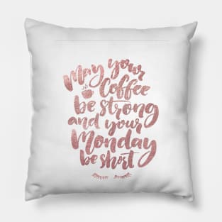 May your coffee be strong Pillow