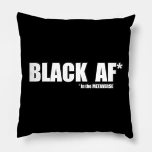 I'm Black AF in the METAVERSE Pillow