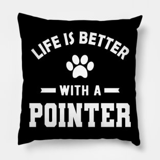 Pointer Dog - Life is better with a pointer Pillow