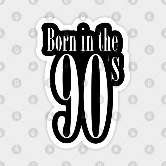 Born in the 90's - Funny retro typo nineties gift idea Magnet by Shirtbubble