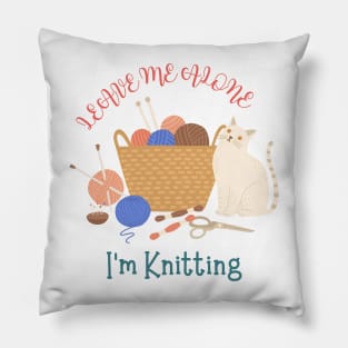 Leave Me Alone I'm Knitting Cute Funny Cat Pillow