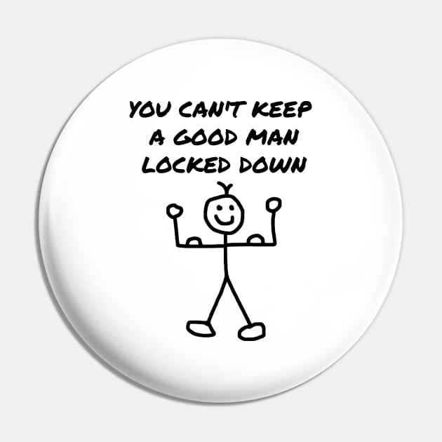 You Can't Keep a Good Man Locked Down Pin by Michelle Le Grand