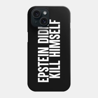 Epstein Didn't Kill Himself Phone Case