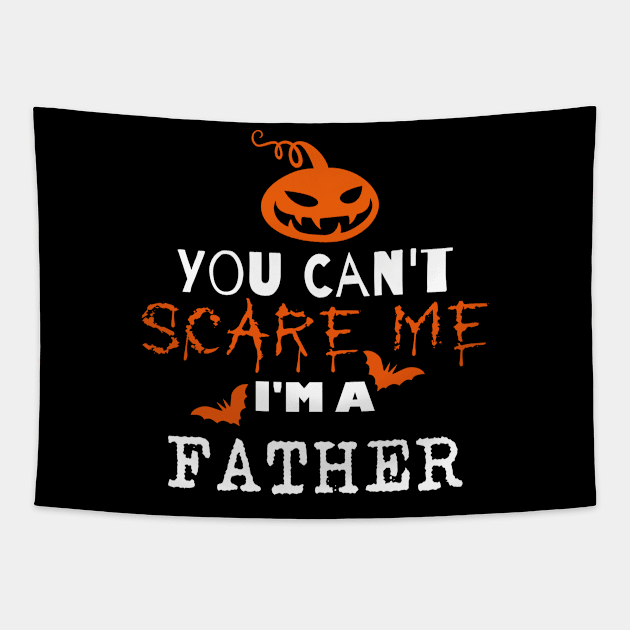 You can't scare me I'm a father Tapestry by danydesign