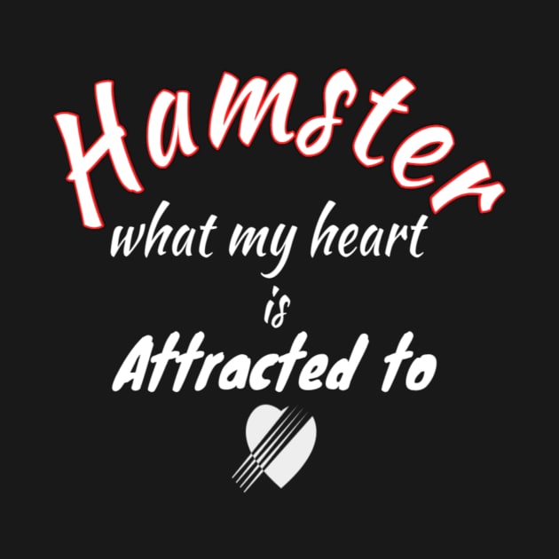 Hamster is what my heart is attracted to : hamster lovers cute hamster cute girls best gift for lovers hamsters by First look