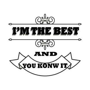 i'm the beest and you know it T-Shirt