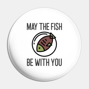 May The Fish Be With You Pin