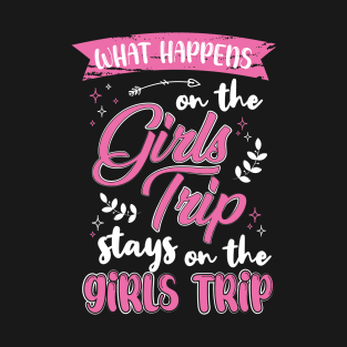 What Happens On The Girls Trip Stays On The Girls Trip T-Shirt