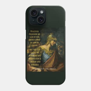 Alexander the great portrait and quote: Whatever possession we gain by our sword... Phone Case